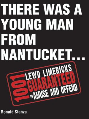 cover image of There Was a Young Man from Nantucket: 1,001 Lewd Limericks Guaranteed to Amuse and Offend
